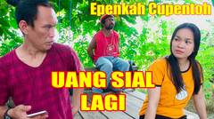 Epen Cupen - Uang Sial Lagi