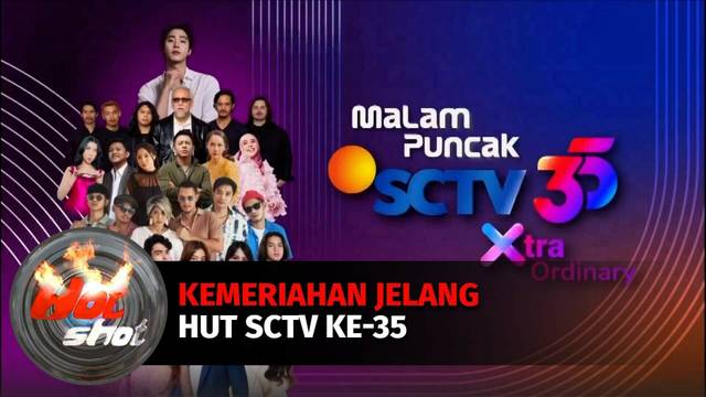 Kemeriahan Jelang HUT SCTV Ke-35 | Hot Shot