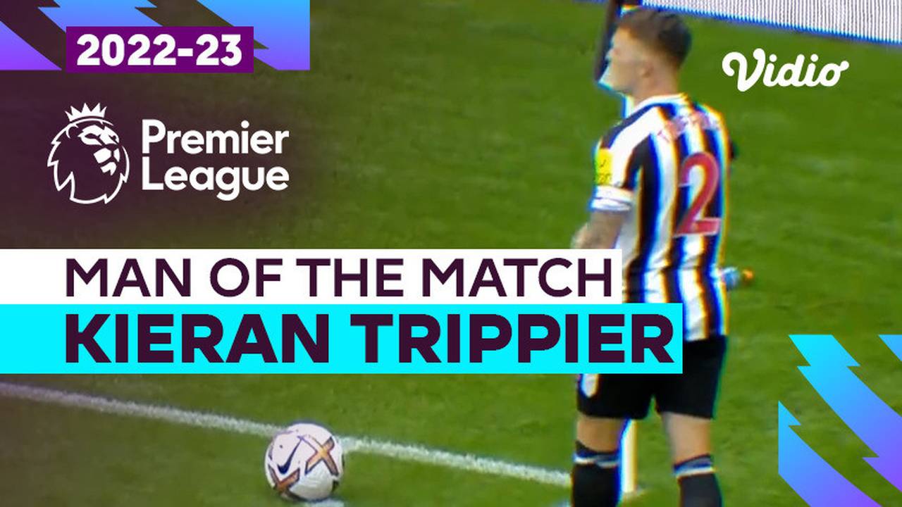 Aksi Man Of The Match Kieran Trippier Newcastle Vs Nottingham Forest 