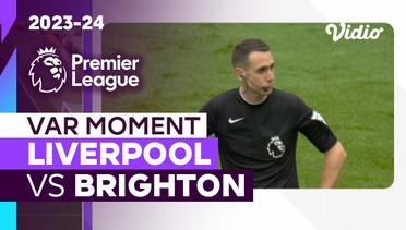 Momen VAR | Liverpool vs Brighton | Premier League 2023/24