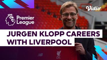 Perjalanan Karier Jurgen Klopp bersama Liverpool | Premier League 2023-24