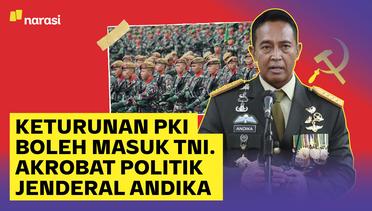 Keturunan PKI Boleh Masuk TNI. Akrobat Politik Jenderal Andika
