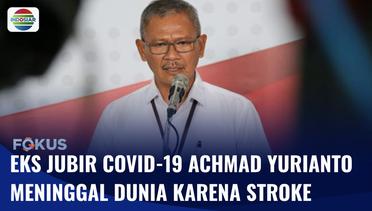 Eks Jubir Covid-19, Achmad Yurianto Meninggal Dunia Karena Menderita Stroke | Fokus