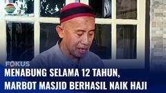 Menabung Selama 12 Tahun, Marbot di Masjid Lombok Barat Berhasil Naik Haji | Fokus