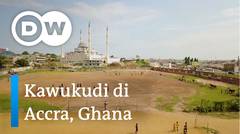 DW Life is a Pitch 01 - Kawukudi di Accra,  Ghana