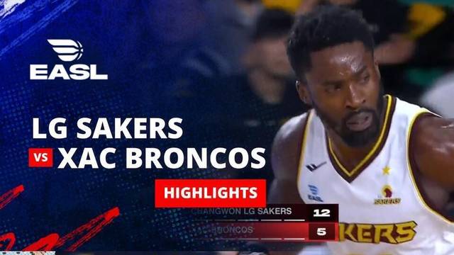 Changwon LG Sakers vs Ulaanbaatar Xac Broncos - Highlight | EASL 2025/26