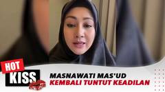 Masnawati Mas'ud kembali Tuntut Keadilan | Hot Kiss