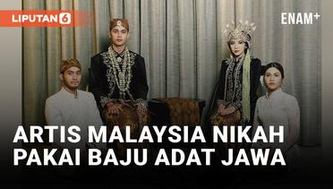 Artis Malaysia Nikah Pakai Baju Adat Jawa, Netizen: Manis Betul