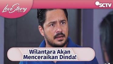 Wilantara Akan Menceraikan Dinda! | Love Story The Series Episode 338 dan 339