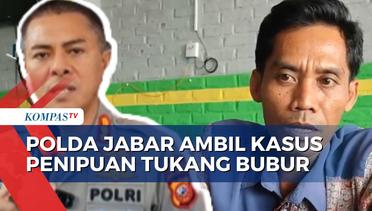 Ambil Alih Kasus Penipuan Tukang Bubur hingga Rp310 Juta, Polisi Sita Bukti Setoran!