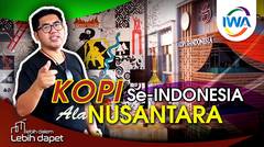 KEINDAHAN NUSANTARA DI KOPI SE-INDONESIA