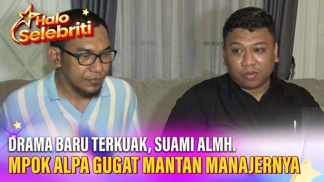 Suami Almh. Mpok Alpa Resmi Gugat Mantan Manajer, Drama Internal Terkuak | Halo Selebriti