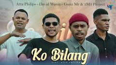 LAGU TIMUR ATTA PHILIPS FEAT DAVID WANIA,GUNZ MR & 3M3 PROJECT-KO BILANG (OFFICIAL MUSIC VIDEO)