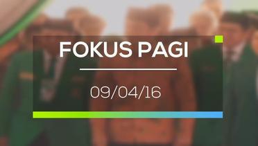 Fokus Pagi - 09/04/16