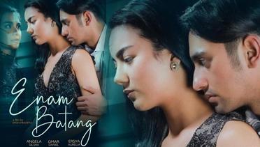 Sinopsis Enam Batang (2022), Film Indonesia 17+ Genre Drama Roman