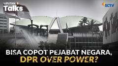 Tatib Baru DPR Upaya 'Kebiri' Yudikatif dan Hukum di Indonesia? | Liputan 6 Talks
