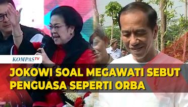 Respons Jokowi Soal Pernyataan Megawati Sebut Penguasa Saat Ini Seperti Zaman Orde Baru