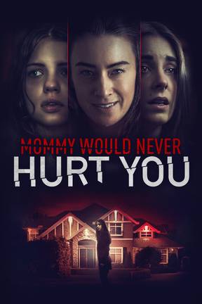 Mommy Would Never Hurt You