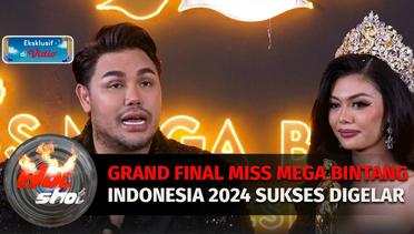 Grand Final Miss Mega Bintang Indonesia 2024 Sukses Digelar | Hot Shot