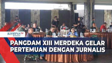 Paparkan Tugas TNI AD, Pangdam XIII Merdeka Bertemu Dengan Para Jurnalis