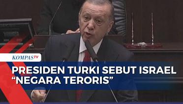 Kecam Serangan ke Gaza, Erdogan Deklarasi Israel Sebagai Negara Teroris!