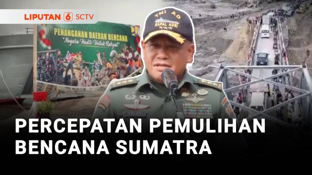 Percepatan Pemulihan Bencana Sumatra | Liputan 6