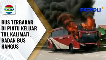 Bus Antar Kota Provinsi Terbakar di Pintu Keluar Tol Kalimati, Api Hanguskan Seluruh Bus | Patroli