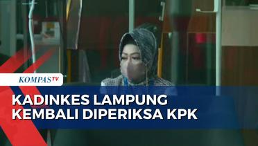 Dimintai Klarifikasi LHKPN, Kadinkes Lampung Diperiksa 3 Jam oleh KPK