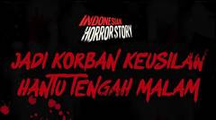 JADI KORBAN KEUSILAN HANTU TENGAH MALAM - INDONESIAN HORROR STORY #17