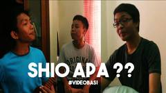 SHIO APA ? - VIDEO BASI #JANGANDITONTON
