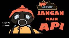 JANGAN MAIN API!!! - Mr. Rescue ( Indonesia )