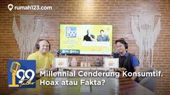 Millennial Cenderung Konsumtif. Hoax atau Fakta? #99Talks