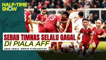 Half Time Show: Mungkin Ini Sebabnya Timnas Indonesia Selalu Gagal Juara Piala AFF