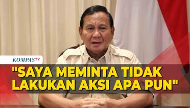 [FULL] Pesan Lengkap Prabowo untuk Pendukung Aksi Damai: Saya Minta Tidak Lakukan Aksi Apa pun