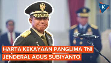 Berapa Jumlah Harta Kekayaan Panglima TNI Jenderal Agus Subiyanto?