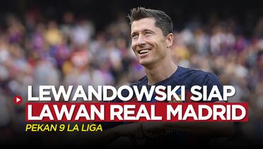 Jelang El Clasico, Robert Lewandowski Tidak Sabar Hadapi Real Madrid