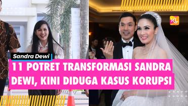 11 Potret Transformasi Sandra Dewi yang Disorot Kehidupan Bak Cinderella, Kini Diduga kasus korupsi