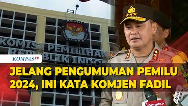 [FULL] Keterangan Kabaharkam Komjen Fadil soal Pengamanan Jelang Pengumuman Hasil Pemilu 2024 di KPU