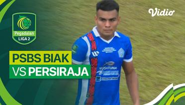 PSBS Biak vs Persiraja Banda Aceh - Mini Match | Liga 2 2023/24
