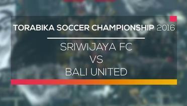 Sriwijaya FC vs Bali United - Torabika Soccer Championship 2016