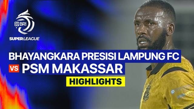 Bhayangkara Lampung FC vs PSM Makassar - Highlight | BRI Super League 2026/27