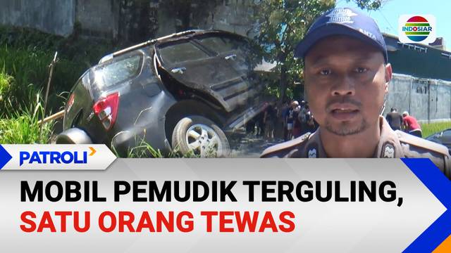 Mobil Pemudik Terguling, Satu Orang Tewas | Patroli