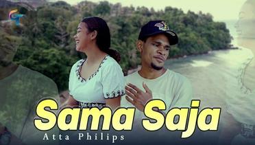 LAGU TIMUR ATTA PHILIPS-SAMA SAJA (OFFICIAL MUSIC VIDEO)