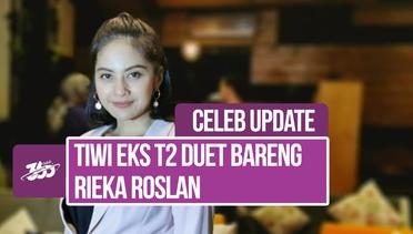 Celeb Update! Canggungnya Tiwi Eks T2 yang Diajak Duet Bareng Rieka Roslan