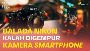 Balada Nikon Kalah Digempur Kamera Smartphone