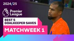 5 Penyelamatan Kiper Terbaik | Matchweek 1 | Premier League 2024/25