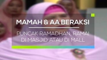 Mamah dan Aa Beraksi - Puncak Ramadhan, Ramai di Masjid Atau di Mall