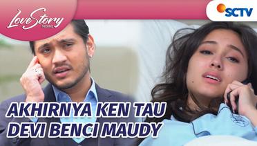 Ken Minta Maudy Hati-Hati Sama Devi! | Love Story The Series - Episode 873