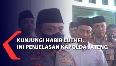 Kunjungi Habib Luthfi, Ini Penjelasan Kapolda Jateng