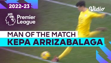 Aksi Man of the Match: Kepa Arrizabalaga  | Liverpool vs Chelsea | Premier League 2022/23